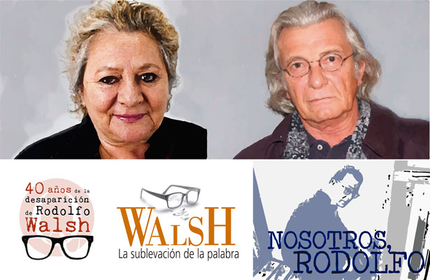 Ciclo: Cuarenta años de la desaparición de Rodolfo Walsh