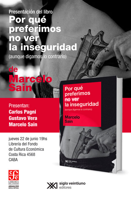 Presentación del libro Por qué preferimos no ver la inseguridad (aunque digamos lo contrario)
