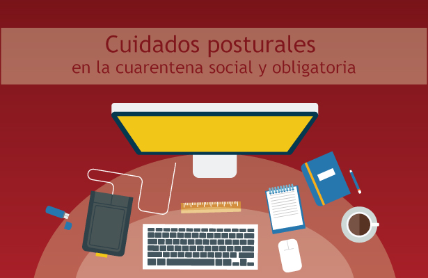 Guía de cuidado postural durante el período de cuarentena por Covid-19.